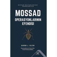 Mossad Operasyonlarının Efendisi - Aaron J. Klein