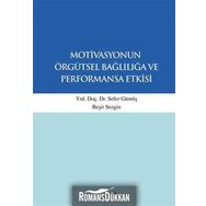 Motivasyonun Örgütsel Bağlılığa ve Performansa Etkisi - Sefer Gümüş Beşir Sezgin