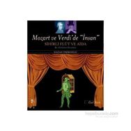 Mozart ve Verdi’de ’İnsan’ - Sihirli Flüt ve Aida Özel Baskı - Nazan İpşiroğlu