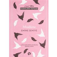 Muallime - Kadınların Hafızası - Emine Semiyye