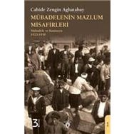 MÜBADELENİN MAZLUM MISAFIRLERI MÜBADELE VE KAMUOYU 1923-1930 - CAHIDE ZENGIN AGHATABAY