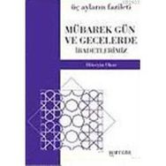 MÜBAREK GÜN VE GECELERDE İBADETLERİMİZ (CEP BOY) - HÜSEYİN OKUR