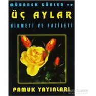 MÜBAREK GÜNLER VE ÜÇ AYLAR HIKMETI VE FAZILETI - ARIF PAMUK