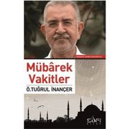 Mübarek Vakitler - Ö. Tuğrul İnançer