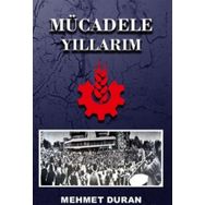 Mücadele Yıllarım - Mehmet Duran