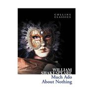 MUCH ADO ABOUT NOTHING (COLLINS CLASSICS) - WILLIAM SHAKESPEARE