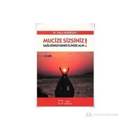 Mucize Sizsiniz! Sağlığınızı Kendi Elinize Alın! - Oğuz Demirsoy