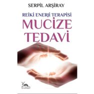 Mucize Tedavi - Reiki Enerji Terapisi - Serpil Arşiray