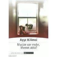 MUCIZE VAR MIDIR MEMET ABLA - AYŞE KILIMCI