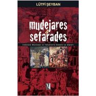 MUDEJARES & SEFARADES ENDÜLÜSLÜ MÜSLÜMAN VE YAHUDILERIN OSMANLI´YA GÖÇLERİ - LÜTFİ ŞEYBAN