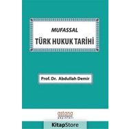 Mufassal Türk Hukuk Tarihi / Prof. Dr. Abdullah Demir / Astana Yayınları