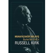 Muhafazakar Anlayış - Burke ten Eliot a - Russell Kirk