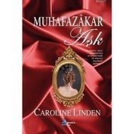 MUHAFAZAKAR AŞK BIR YABANCI, CESUR BIR ALDATMACA BIR ARZUNUN BÜYÜLEYİCİ DÜNYASI - CAROLINE LINDEN