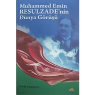 Muhammed Emin Resulzade’nin Dünya Görüşü - Faik Elekberov