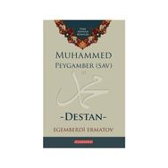 Muhammed Peygamber SAV - Destan - Egemberdi Ermatov