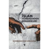 Muhammed Zeki Mirzaoğlu - İslam Hümanizminin Dinamikleri