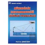 Mühendislik Elektromanyetiği Çözümlü Problemleri Prof. Dr. Şükrü Özen