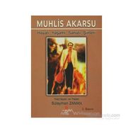 MUHLIS AKARSU HAYATI, YAŞAMI, SANATI, ŞIIRLER - SÜLEYMAN ZAMAN