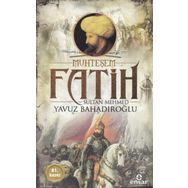 Muhteşem Fatih Sultan Mehmet - Yavuz Bahadıroğlu