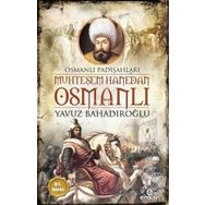 Muhteşem Hanedan Osmanlı - Yavuz Bahadıroğlu