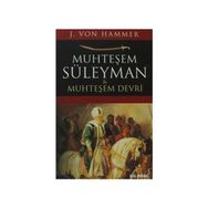 MUHTEŞEM SÜLEYMAN VE MUHTEŞEM DEVRI - J. VON HAMMER