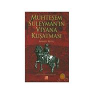 MUHTEŞEM SÜLEYMAN´IN VIYANA KUŞATMASI - AHMED REFIK