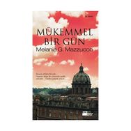 MÜKEMMEL BIR GÜN - MELANIE G. MAZZUCCO