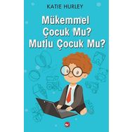 Mükemmel Çocuk Mu? - Mutlu Çocuk Mu? - Katie Hurley