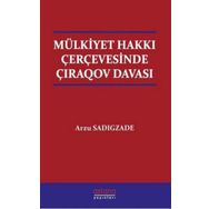 Mülkiyet Hakkı Çerçevesinde Çıraqov Davası - Astana Yayınları