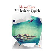 Mülksüz ve Çıplak - Mesut Kara