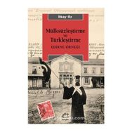 Mülksüzleştirme ve Türkleştirme: Edirne Örneği - İlkay Öz