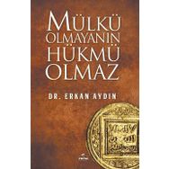 Mülkü Olmayanın Hükmü Olmaz - Erkan Aydın