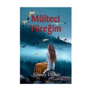Mülteci Yüreğim - Günay Demir