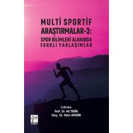 Multi Sportif Araştırmalar-3 : Spor Bilimleri Alanında Farklı Yaklaşımlar - Ali Tekin &amp;amp; Yalın Aygün