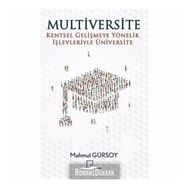 Multiversite Kentsel Gelişmeye Yönelik İşlevleriyle Üniversite - Mahmut Gürsoy