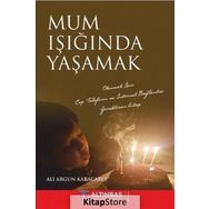 Mum Işığında Yaşamak - Ali Argun Karacabey