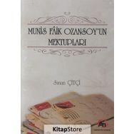 Munis Faik Ozansoy'un Mektupları - Sinan Çiftçi