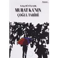 Murat Ka'nın Çoğul Tarihi Erinç Büyükaşık