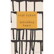 Mürekkep Hapsi - Ayşe Uçkan