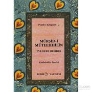 Mürşid-i Müteehhilin-Evlilere Rehber - Kutbüddin İzniki