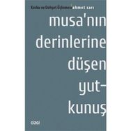 Musa’nın Derinlerine Düşen Yutkunuş Korku ve Dehşet Üçlemesi - Ahmet Sarı