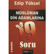 MÜSLÜMAN DIN ADAMLARINA 19 SORU - EDIP YÜKSEL