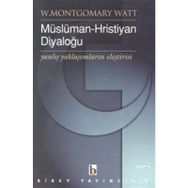 MÜSLÜMAN - HRISTIYAN DIYALOĞU - W. MONTGOMERY WATT