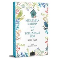 Müslüman Kadının Aile ve Toplumdaki Yeri - Behiy Huliy