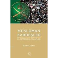 MÜSLÜMAN KARDEŞLERE YÖNELIK ELEŞTIRILER VE CEVAPLAR - AHMET VAROL