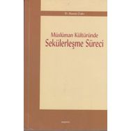 MÜSLÜMAN KÜLTÜRÜNDE SEKÜLERLEŞME SÜRECİ - MUSTAFA ÖZDEN