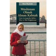 Müslüman Olmak Alman Kalmak - Esra Özyürek