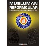 MÜSLÜMAN REFORMCULAR İSLAMİ REFORM ÜZERİNE KRITIK DÜŞÜNCELER - KOLEKTIF