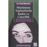 MÜSLÜMAN TOPLUMLARDA KADIN VE CINSELLIK - PINAR İLKKARACAN