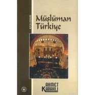 MÜSLÜMAN TÜRKİYE - AHMET KABAKLI
